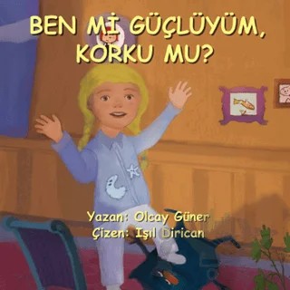 Ben Mi Güçlüyüm Korku Mu? – Olcay Güner – Efil Yayınevi kitap kapağı