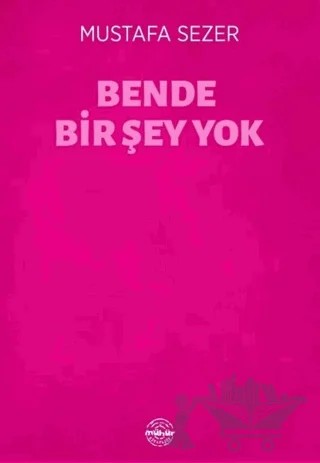 Bende Bir Şey Yok – Mustafa Sezer – Mühür Kitaplığı kitap kapağı