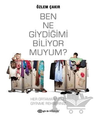Ben Ne Giydiğimi Biliyor muyum? – Özlem Çakır – Epsilon Yayınevi kitap kapağı