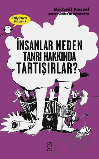 İnsanlar Neden Tanrılar Hakkında Tartışırlar? - Düşünen Baykuş – Michael Foessel – Doruk Yayınları kitap kapağı