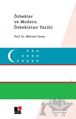 Özbekler ve Modern Özbekistan Tarihi – Mehmet Saray – Kesit Yayınları kitap kapağı