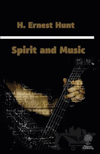 Spirit and Music – H. Ernest Hunt – Platanus Publishing kitap kapağı