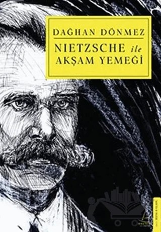 Nietzsche ile Akşam Yemeği – Dağhan Dönmez – Destek Yayınları kitap kapağı