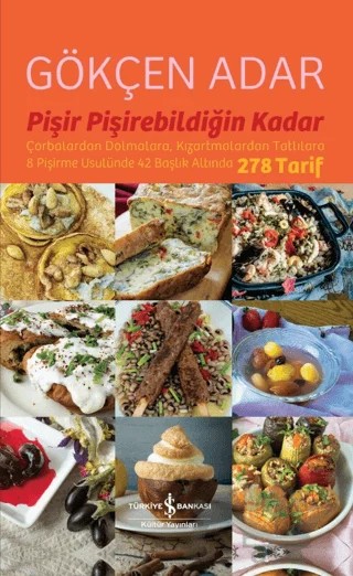 Pişir Pişirebildiğin Kadar – Gökçen Adar – İş Bankası Kültür Yayınları kitap kapağı