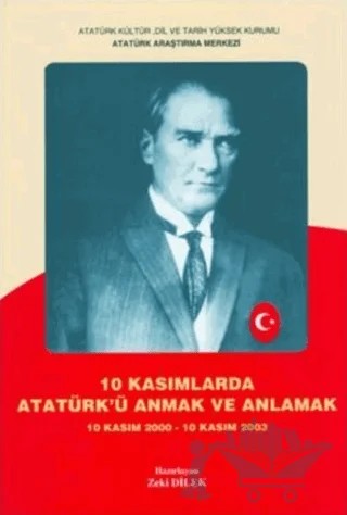 10 Kasımlarda Atatürk'ü Anmak ve Anlamak 1 – Kolektif – Atatürk Araştırma Merkezi kitap kapağı