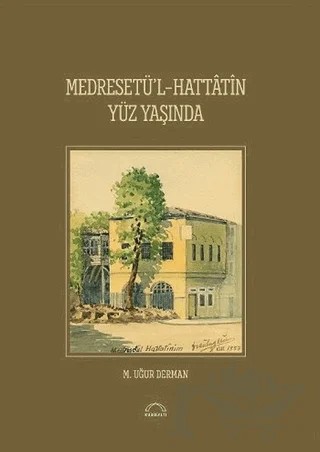 Medreset’ül-Hattatin Yüz Yaşında – M. Uğur Derman – Kubbealtı Neşriyatı Yayıncılık kitap kapağı