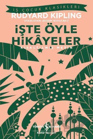 İşte Öyle Hikayeler (Kısaltılmış Metin) – Joseph Rudyard Kipling – İş Bankası Kültür Yayınları kitap kapağı