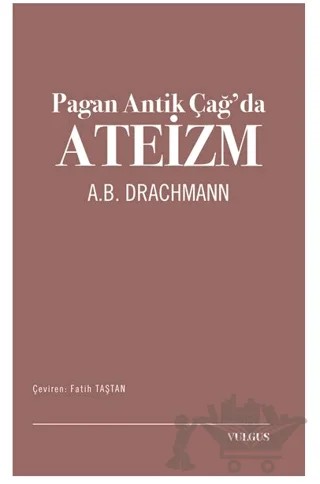 Pagan Antik Çağ’da Ateizm – A.B. Drachmann – Vulgus Yayınları kitap kapağı