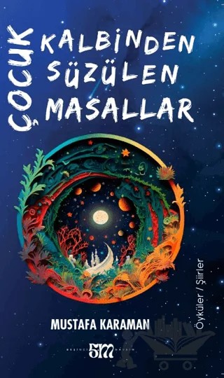Çocuk Kalbinden Süzülen Masallar – Mustafa Karaman – Beşinci Mevsim Yayınları kitap kapağı