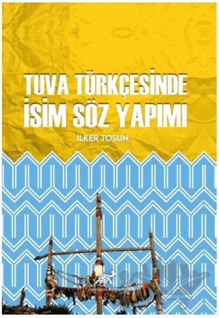Tuva Türkçesinde İsim Söz Yapımı – İlker Tosun – Paradigma Akademi Yayınları kitap kapağı