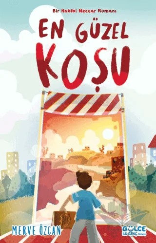 En Güzel Koşu - Bir Habibi Neccar Romanı – Merve Özcan – Timaş Gülce İlk Genç kitap kapağı