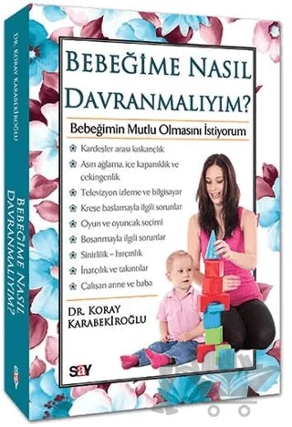 Bebeğime Nasıl Davranmalıyım? – Koray Karabekiroğlu – Say Yayınları kitap kapağı