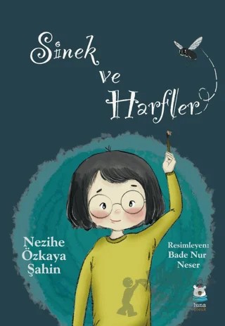 Sinek ve Harfler – Nezihe Özkaya Şahin – Luna Çocuk Yayınları kitap kapağı
