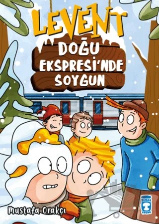 Levent Doğu Ekspresinde Soygun – Mustafa Orakçı – Timaş Çocuk kitap kapağı
