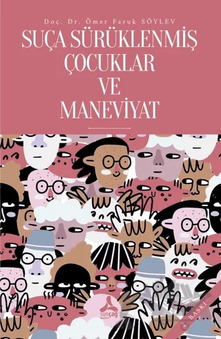 Suça Sürüklenmiş Çocuklar ve Maneviyat – Ömer Faruk Söylev – Sonçağ Yayınları kitap kapağı
