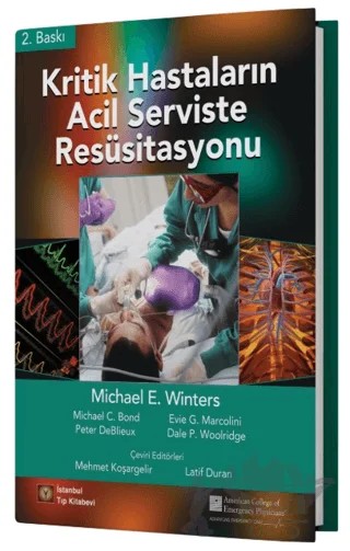 Kritik Hastaların Acil Serviste Resüsitasyonu – Michael E. Winters, Michael C. Bond, Evie G. Marcolini, Peter DeBlieux, Dale P. Woolridge – İstanbul Tıp Kitabevi kitap kapağı