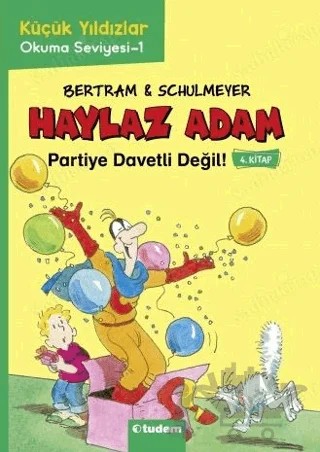 Haylaz Adam Partiye Davetli Değil! (4. Kitap) – Rüdiger Bertram – Tudem Yayınları kitap kapağı