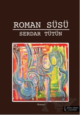 Roman Süsü – Serdar Tütün – İkinci Adam Yayınları kitap kapağı
