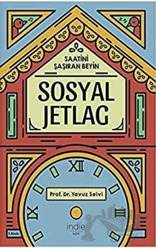 Sosyal Jetlag - Saatini Şaşıran Beyin – Yavuz Selvi – İndie Yayınları kitap kapağı