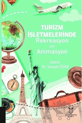 Turizm İşletmelerinde Rekreasyon ve Animasyon – Songül Özer – Akademisyen Kitabevi kitap kapağı