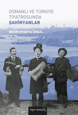 Osmanlı ve Türkiye Tiyatrosunda Şahinyanlar – Nesim Ovadya İzrail – Bgst Yayınları kitap kapağı