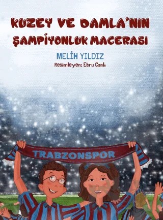 Kuzey ve Damla'nın Şampiyonluk Macerası – Melih Yıldız – Alakarga Sanat Yayınları kitap kapağı