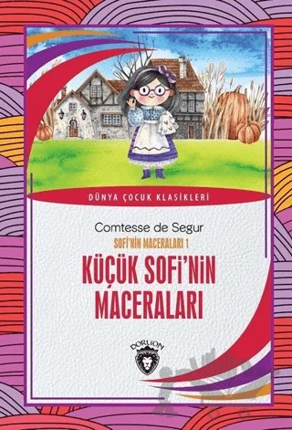 Küçük Sofi’nin Maceraları - Sofi’nin Maceraları 1 – Comtesse de Segur – Dorlion Yayınları kitap kapağı