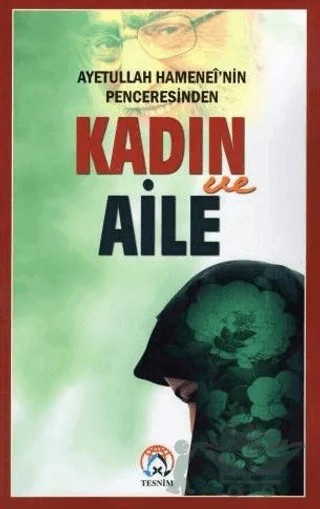 Ayetullah Hamenei'nin Penceresinden Kadın ve Aile – Kolektif – Tesnim Yayınları kitap kapağı