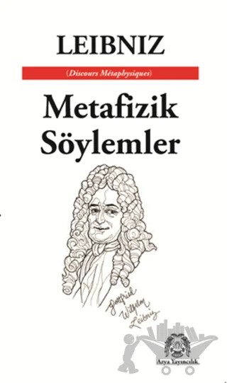 Metafizik Söylemler – Gottfried Wilhelm Leibniz – Arya Yayıncılık kitap kapağı