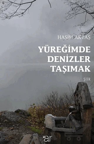 Yüreğimde Denizler Taşımak – Haşim Aktaş – Ar Yayınları kitap kapağı