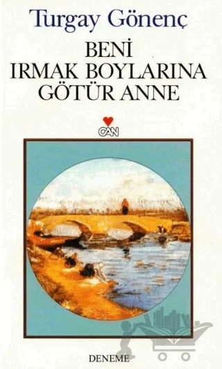 Beni Irmak Boylarına Götür Anne – Turgay Gönenç – Art Basın Yayın Hizmetleri kitap kapağı