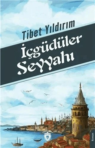 İçgüdüler Seyyahı – Tibet Yıldırım – Dorlion Yayınları kitap kapağı