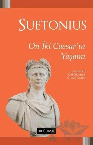 On İki Caesar'ın Yaşamı – Gaius Suetonius Tranquillus – Doğu Batı Yayınları kitap kapağı