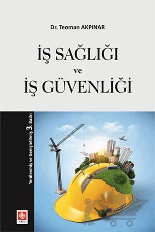 İş Sağlığı ve İş Güvenliği – Teoman Akpınar – Ekin Basım Yayın kitap kapağı
