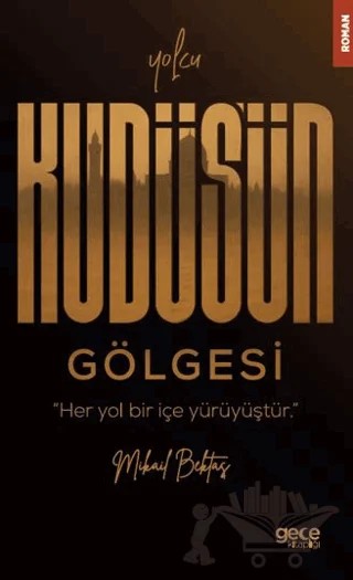 Yolcu / Kudüs’ün Gölgesi – Mikail Bektaş – Gece Kitaplığı kitap kapağı