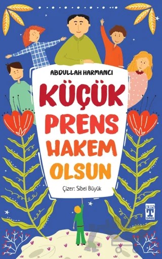 Küçük Prens Hakem Olsun – Abdullah Harmancı – İlk Genç Timaş kitap kapağı