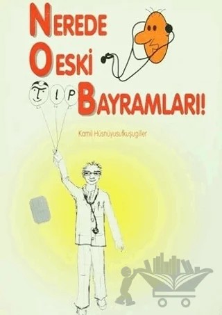 Nerede O Eski Tıp Bayramları! – Kamil Hüsnüyusufkuşugiller – Art Basın Yayın Hizmetleri kitap kapağı