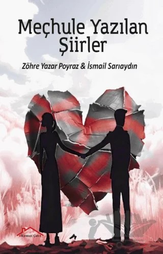 Meçhule Yazılan Şiirler – Zöhre Yazar Poyraz, İsmail Sarıaydın – Kırmızı Çatı Yayınları kitap kapağı