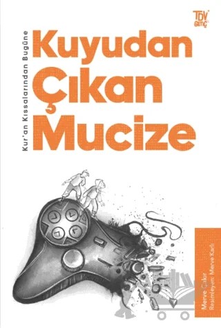 Kur’an Kıssalarından Bugüne Kuyudan Çıkan Mucize – Merve Çakır – Türkiye Diyanet Vakfı Yayınları kitap kapağı