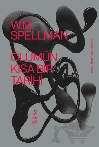 Ölümün Kısa Bir Tarihi – W.M. Spellman – Tellekt kitap kapağı