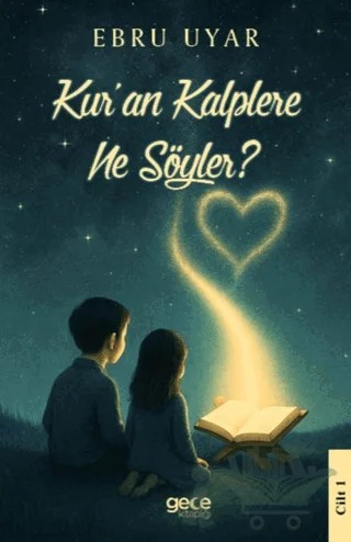 Kur'an Kalplere Ne Söyler? 1 – Ebru Uyar – Gece Kitaplığı kitap kapağı