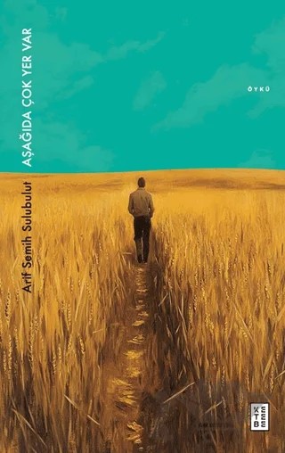 Aşağıda Çok Yer Var – Arif Semih Sulubulut – Ketebe Yayınları kitap kapağı