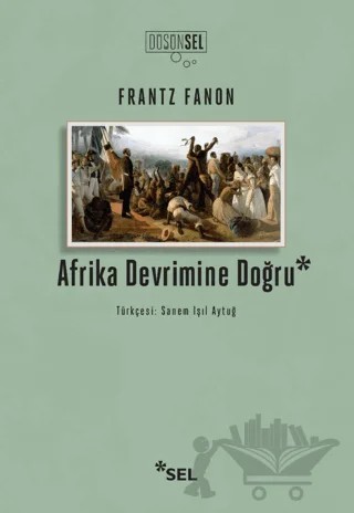Afrika Devrimine Doğru – Frantz Fanon – Sel Yayıncılık kitap kapağı