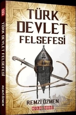 Türk Devlet Felsefesi – Remzi Özmen – Bilgeoğuz Yayınları kitap kapağı