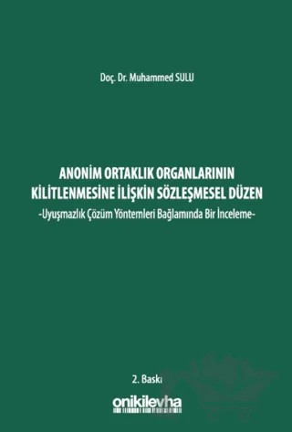Anonim Ortaklık Organlarının Kilitlenmesine İlişkin Sözleşmesel Düzen -Uyuşmazlık Çözüm Yöntemleri Bağlamında Bir İnceleme- – Muhammed Sulu – On İki Levha Yayınları kitap kapağı