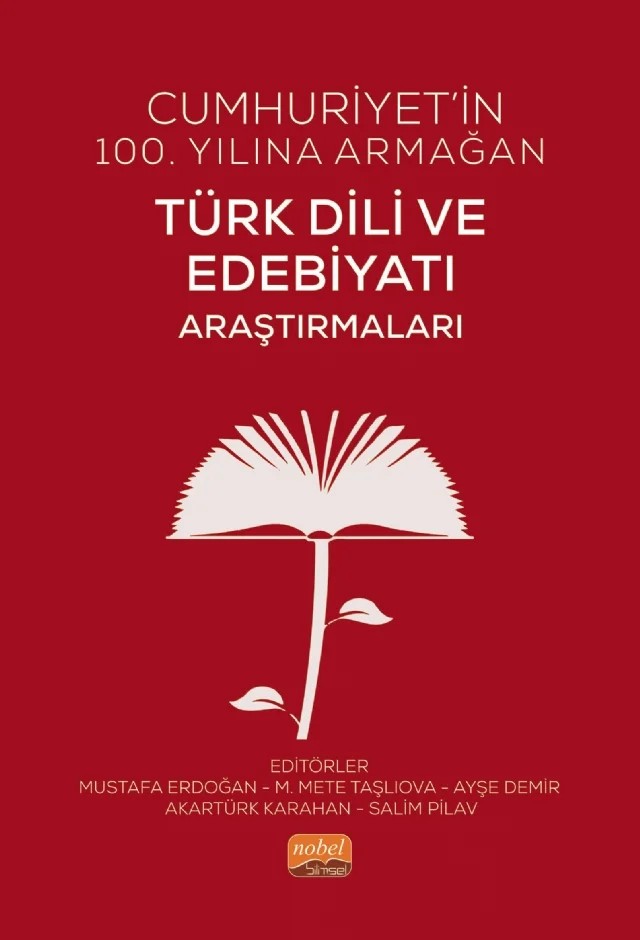 Cumhuriyet’in 100. Yılına armağan TÜRK DİLİ VE EDEBİYATI ARAŞTIRMALARI – Akartürk Karahan, Ayşe Demir, Ayşe Korkmaz, Cengiz Karataş, Gülşah Kadem, Hülya Gökçe, İsrafil Babacan, Latife Özcan, M. Mete Taşlıova, Mustafa Erdoğan, Mustafa Yasin Başçetin, Salim Pilav, Sezaver Çapcı Sipahi, Yaşar Tokay – Nobel Bilimsel Eserler kitap kapağı