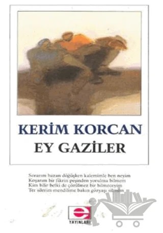 Ey Gaziler – Kerim Korcan – E Yayınları kitap kapağı