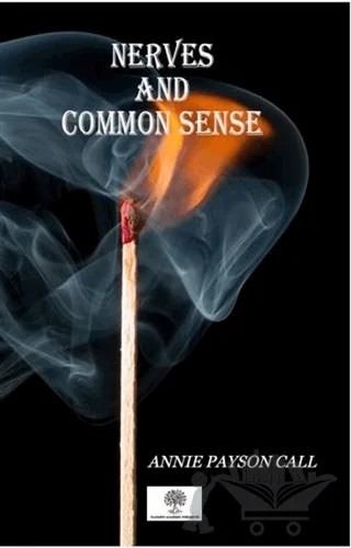 Nerves And Common Sense – Annie Payson Call – Platanus Publishing kitap kapağı