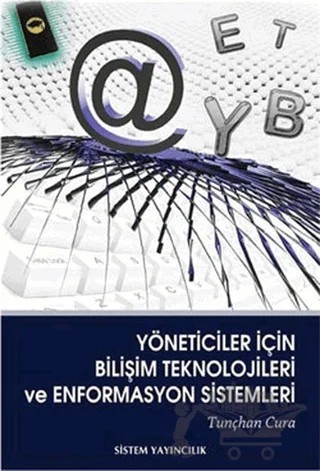 Yöneticiler İçin Bilişim Teknolojileri ve Enformasyon Sistemleri – Tunçhan Cura – Sistem Yayıncılık kitap kapağı