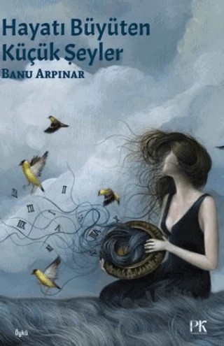 Hayatı Büyüten Küçük Şeyler – Banu Arpınar – Parma Kitap kitap kapağı